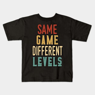 Same Game Different Levels - Retro Vintage Motivational Quote Kids T-Shirt